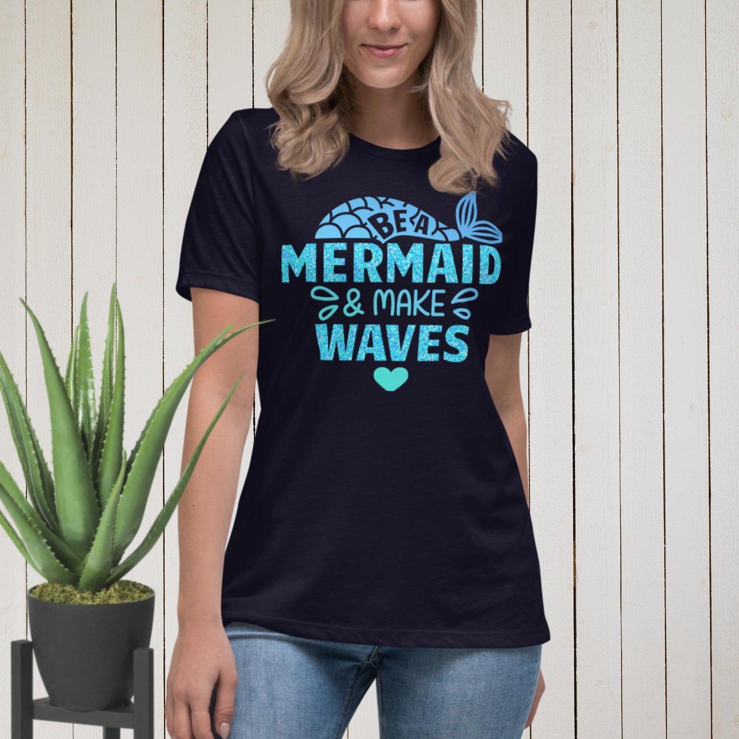 Be A Mermaid & Make Waves, Women's Relaxed T-Shirt