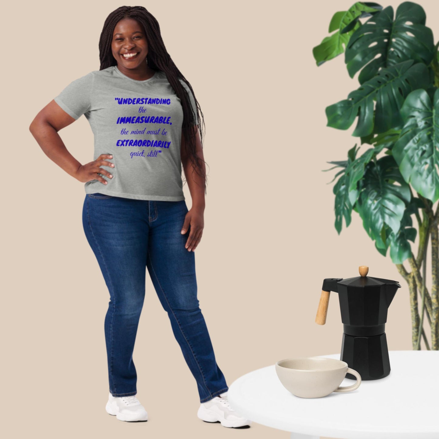 Understanding the Immeasurable The Mind Must Be Extraordinarily Quiet, Still. Women’s relaxed tri-blend t-shirt
