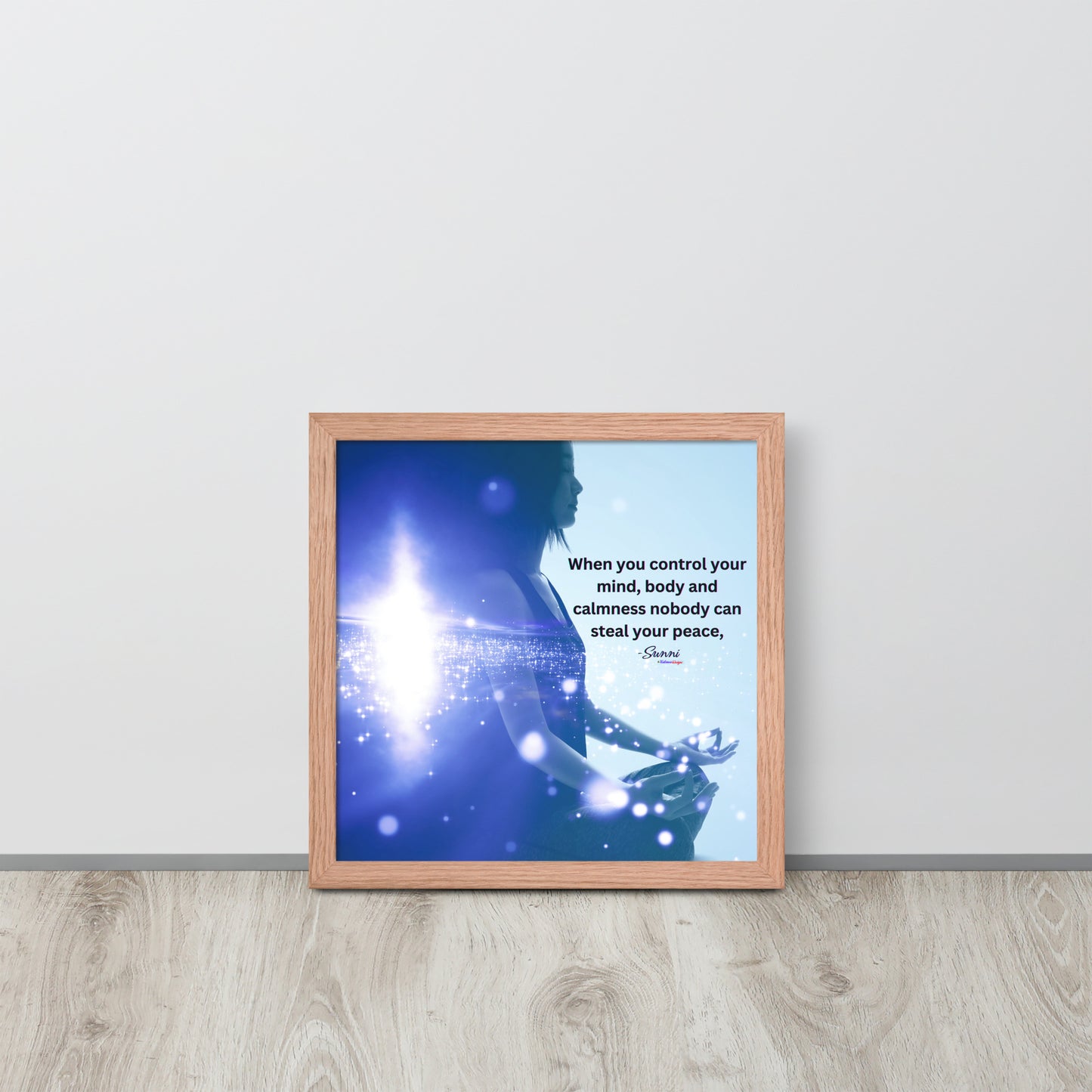 When you control your mind, body and calmness nobody can steal your peace, -Sunni, Framed poster