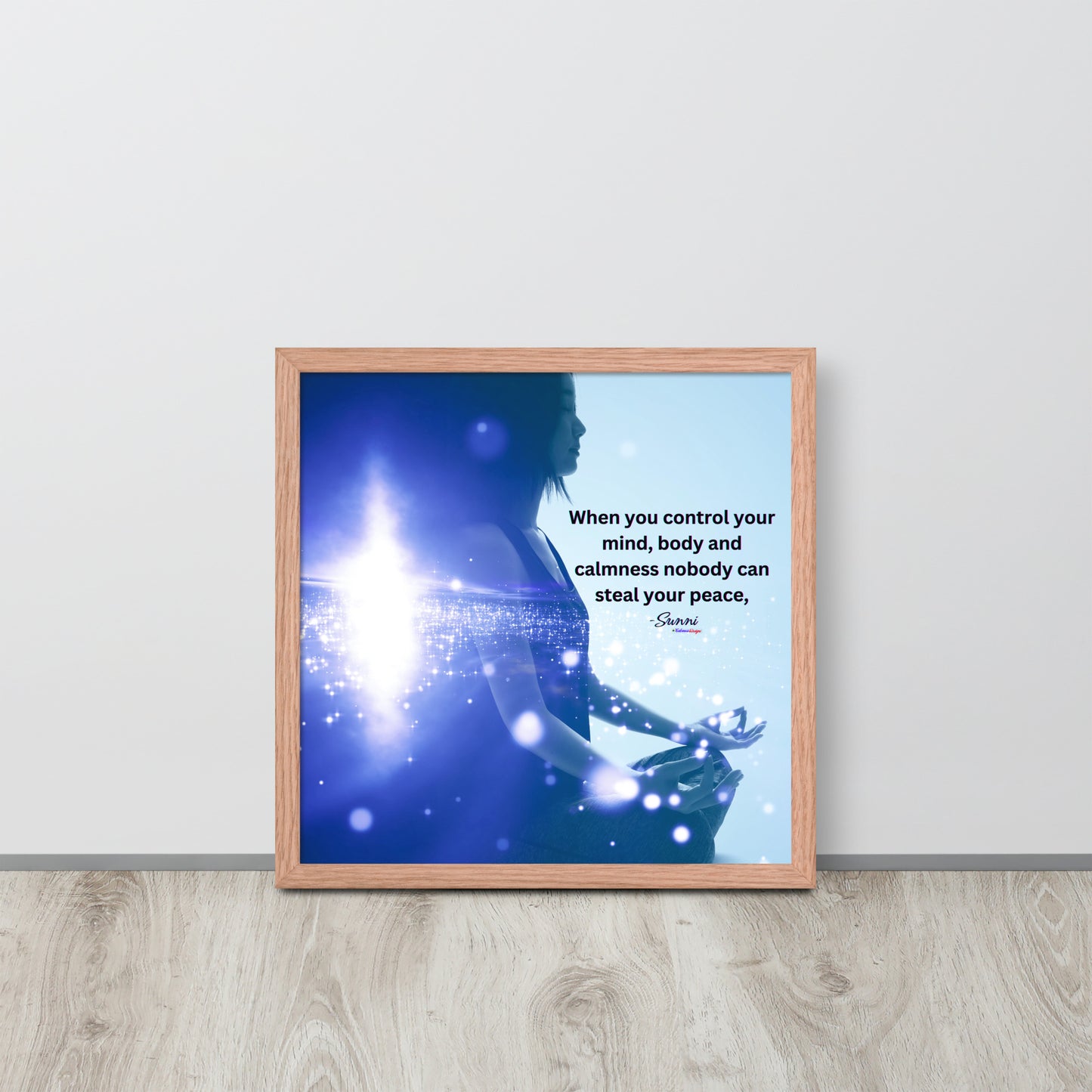 When you control your mind, body and calmness nobody can steal your peace, -Sunni, Framed poster