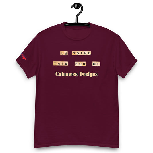 I'M DO THIS FOR ME,  Calmness Designs, Creative Designs,   Men's classic tee