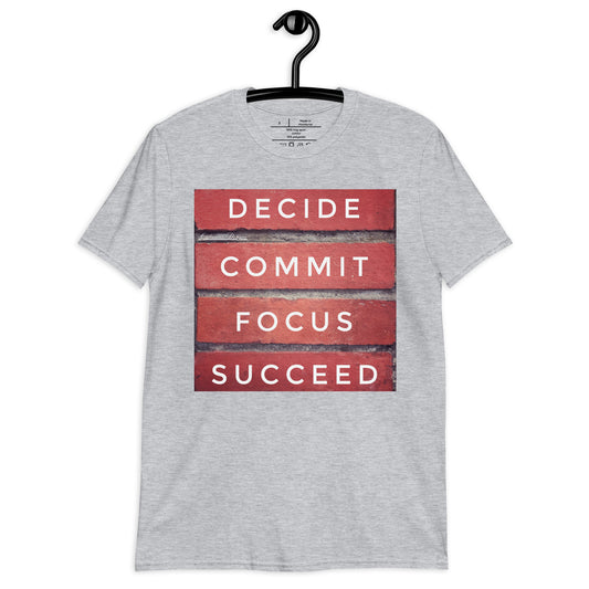 DECIDE, COMMIT, FOCUS, SUCCEED,  Calmness Designs, Creative Designs,   Short-Sleeve Unisex T-Shirt