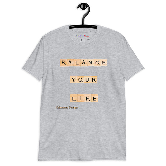 BALANCE YOUR LIFE,  Calmness Designs, Creative Designs,   Short-Sleeve Unisex T-Shirt