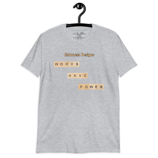 WORDS HAVE POWER,  Calmness Designs, Creative Designs,    Short-Sleeve Unisex T-Shirt