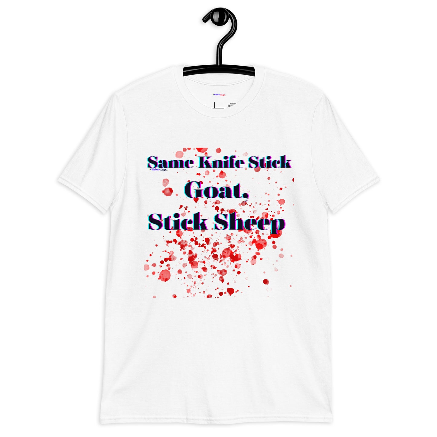 Same Knife Stick Sheep Stick Goat, Goat Blood-Spater, Calmness Designs,  Short-Sleeve Unisex T-Shirt