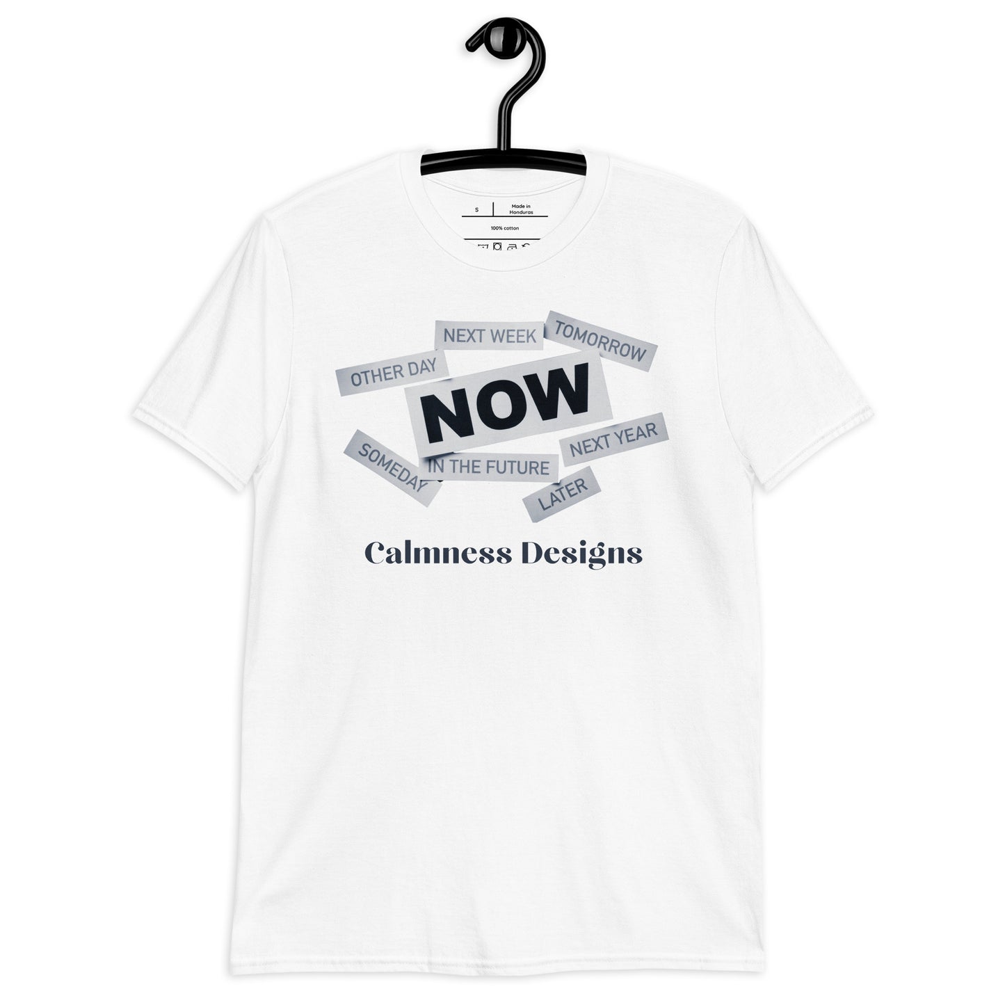 NEXT WEEK, TOMORROW, OTHER DAY, (NOW), SOMEDAY, IN THE FUTURE, NEXT YEAR, LATER, Calmness Designs, Creative Designs,  Short-Sleeve Unisex T-Shirt