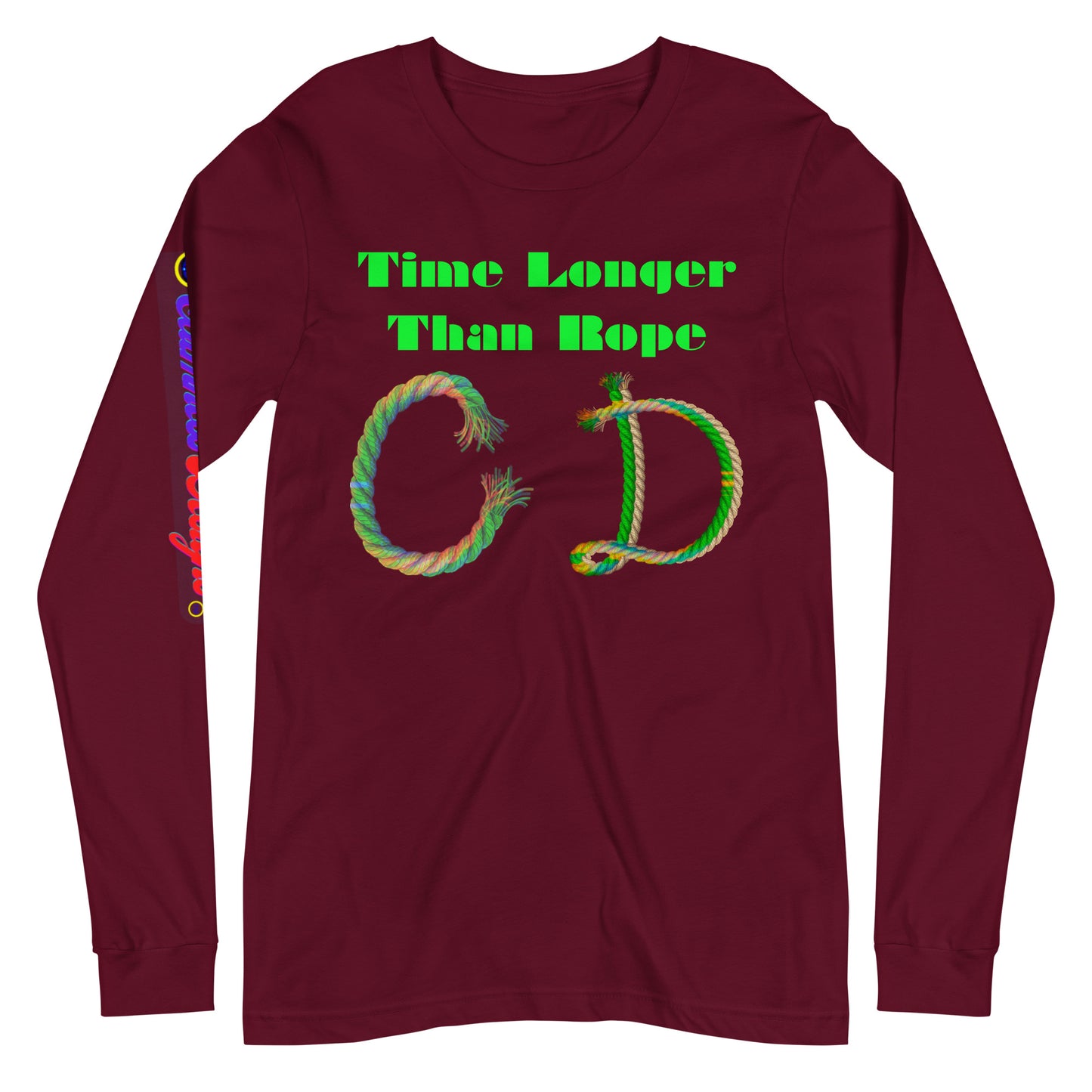 Time Longer Than Rope, (C D) Calmness Designs,  Unisex Long Sleeve Tee