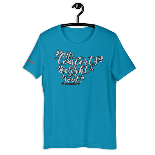 Your Comfort Delight my Soul : Psalm 94 : 19, Calmness Designs, Creative Designs,  Unisex t-shirt