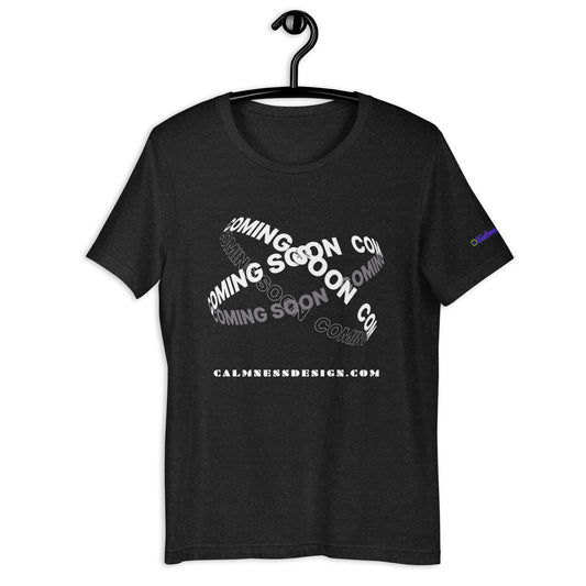 Black, White Minimal Animated COMING SOON CalmnessDesigns.com, Creative Designs,   Unisex t-shirt