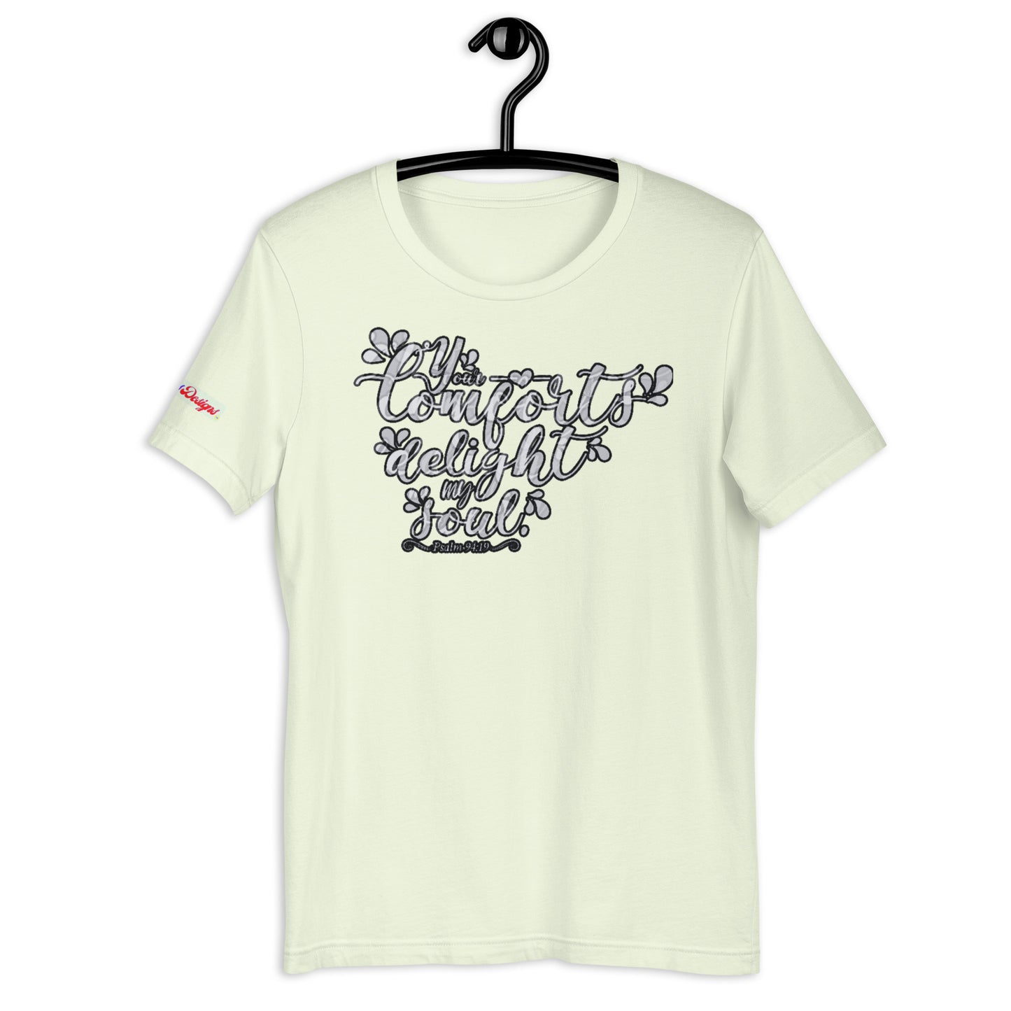 Your Comfort Delight my Soul : Psalm 94 : 19, Calmness Designs, Creative Designs,  Unisex t-shirt