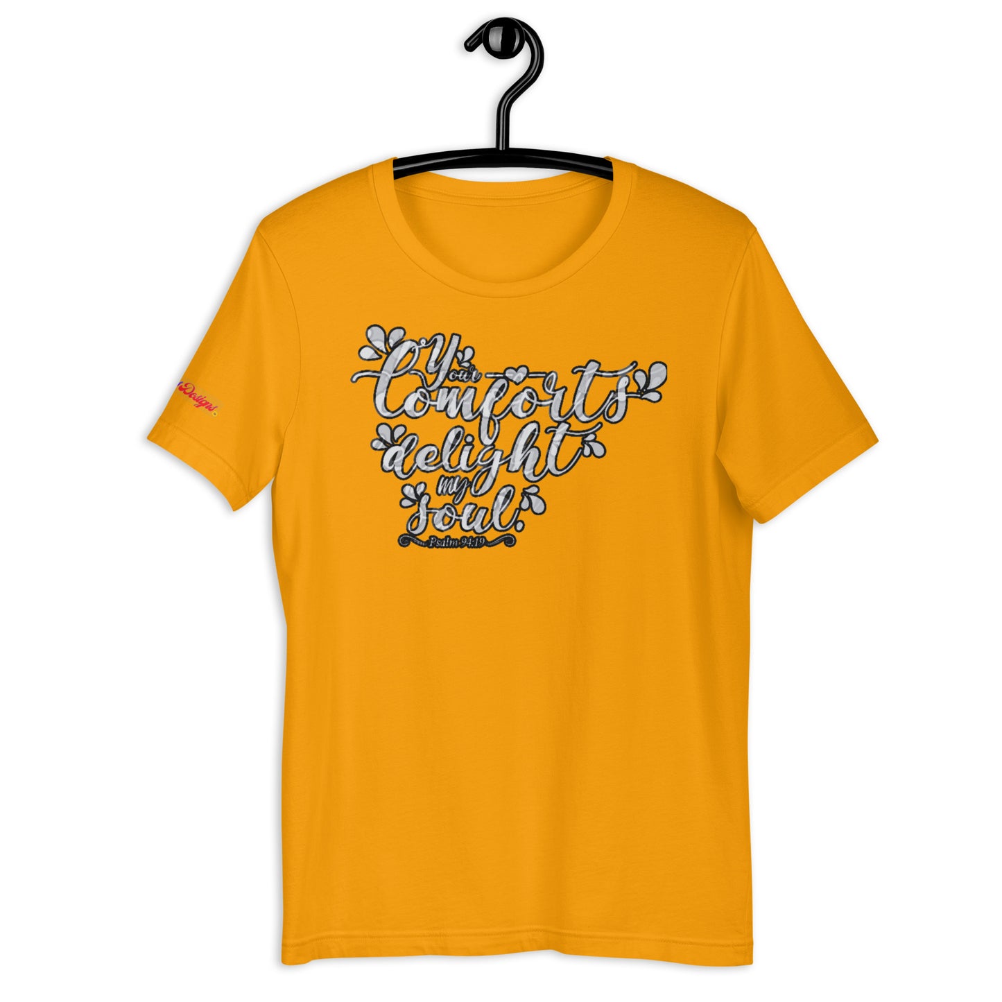 Your Comfort Delight my Soul : Psalm 94 : 19, Calmness Designs, Creative Designs,  Unisex t-shirt