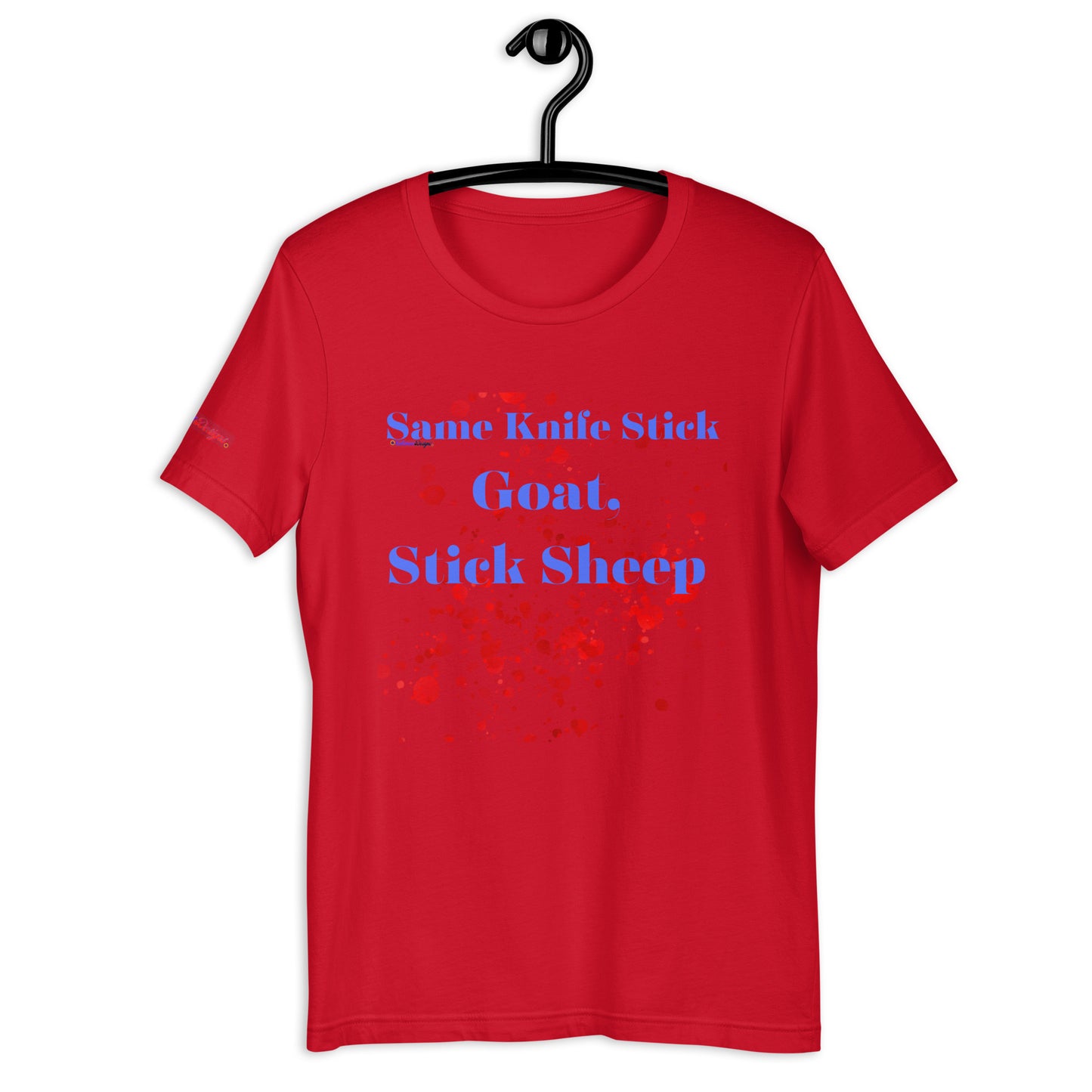 Same Knife Stick Sheep Stick Goat, Goat Blood-Spatter, Calmness Designs, nisex t-shirt