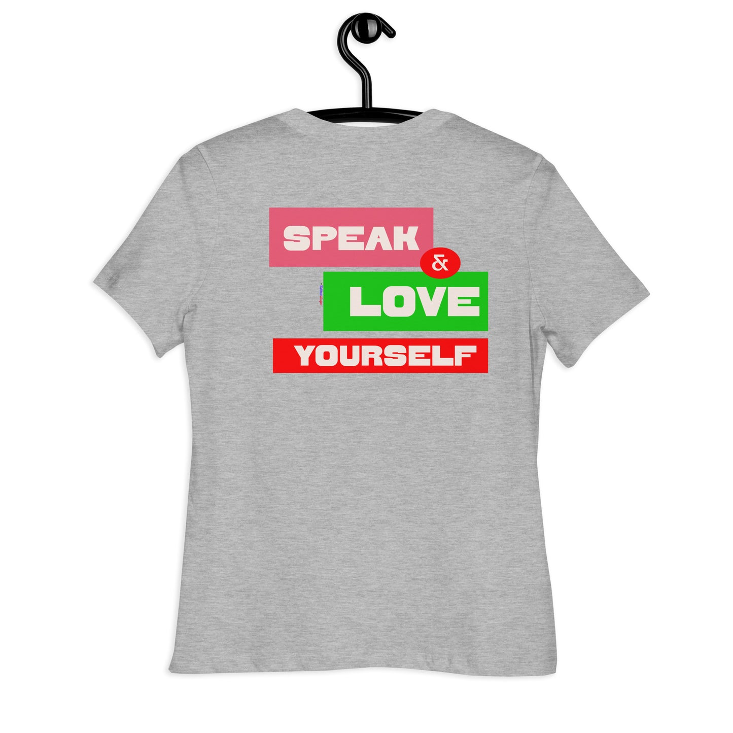 SPEAK & LOVE YOURSELF,  CALMNESS DESIGNS,  Creative Designer's, Women's Relaxed T-Shirt