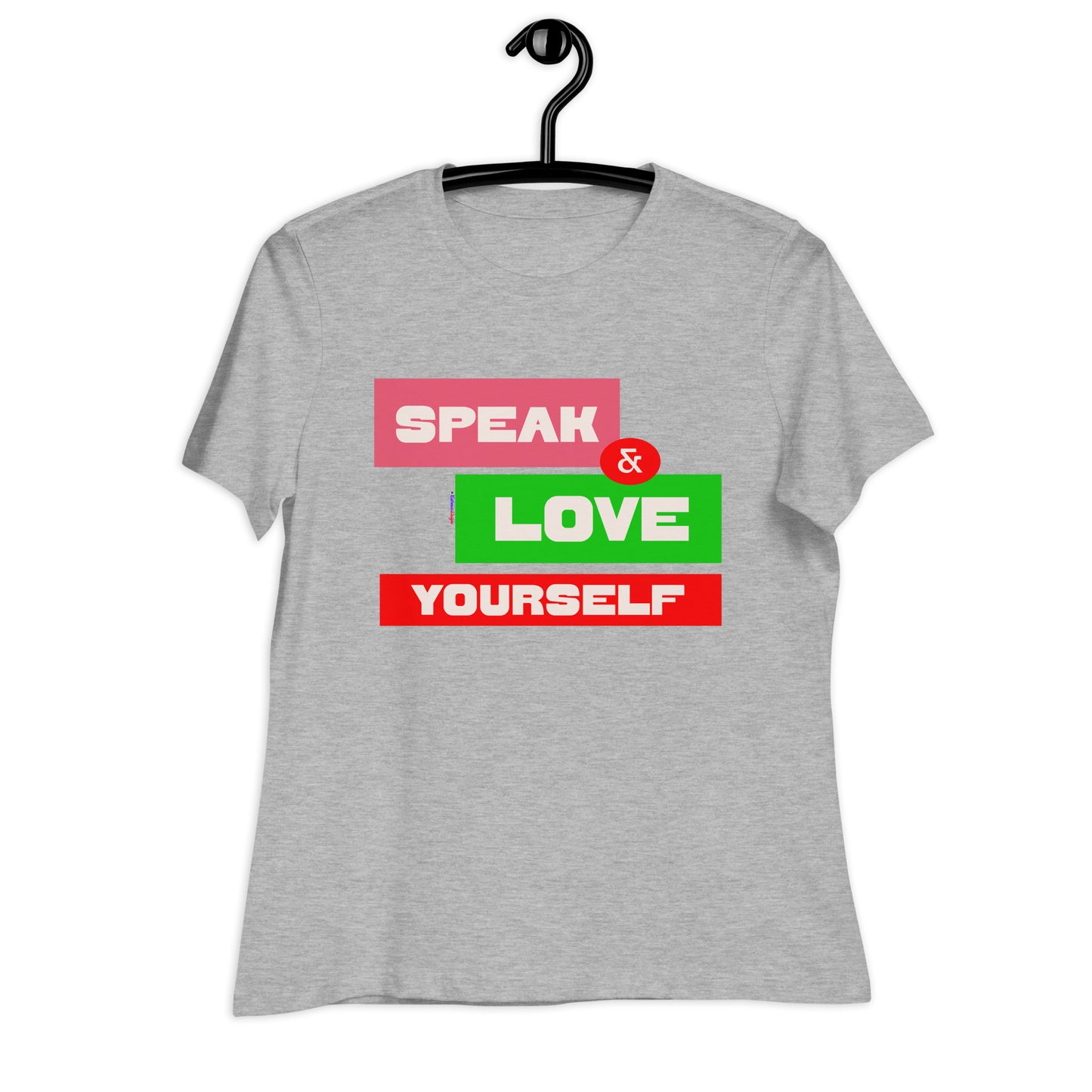 SPEAK & LOVE YOURSELF,  CALMNESS DESIGNS,  Creative Designer's, Women's Relaxed T-Shirt