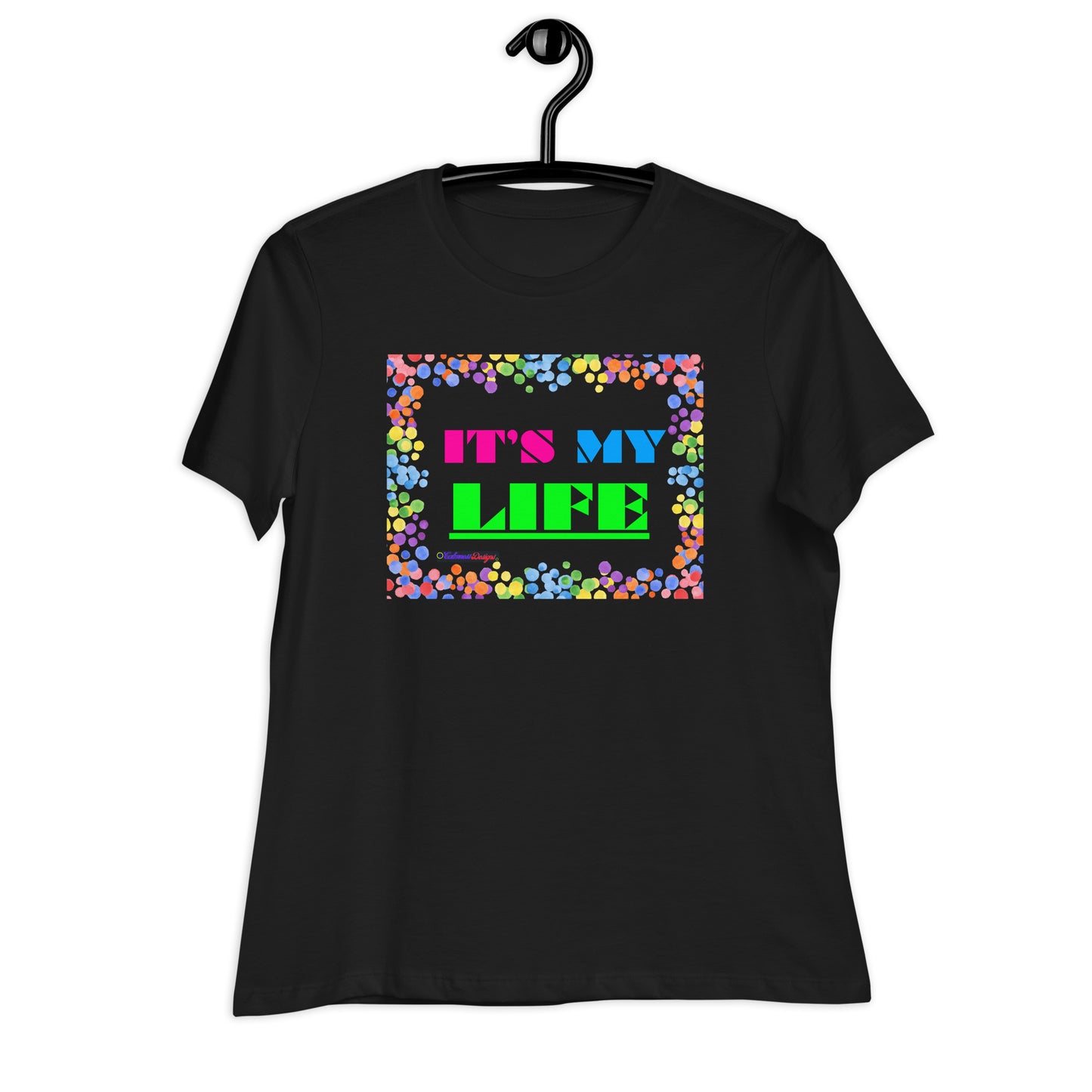 Colorful Frame, IT'S MY LIFE, Calmness Designs,  Women's Relaxed T-Shirt