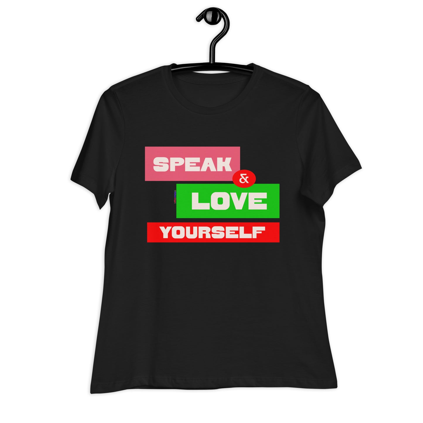 SPEAK & LOVE YOURSELF,  CALMNESS DESIGNS,  Creative Designer's, Women's Relaxed T-Shirt