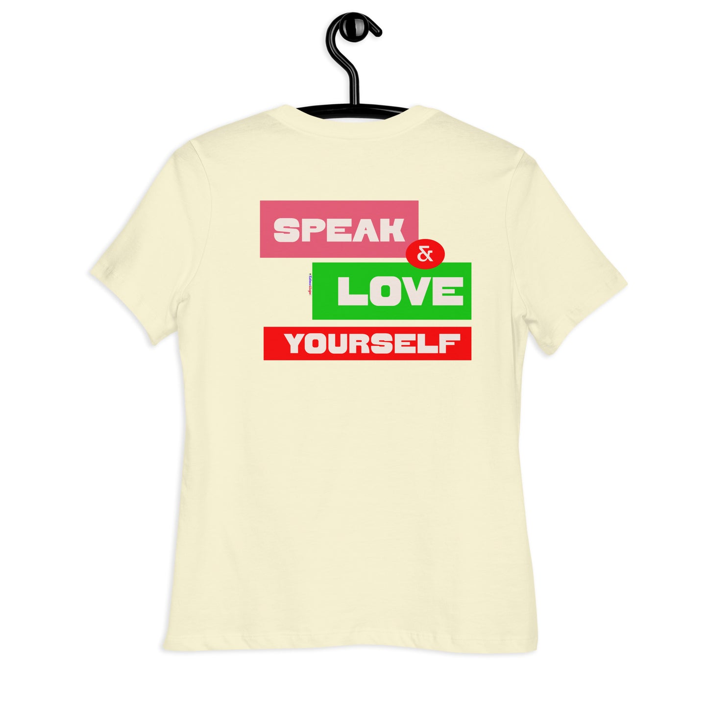 SPEAK & LOVE YOURSELF,  CALMNESS DESIGNS,  Creative Designer's, Women's Relaxed T-Shirt