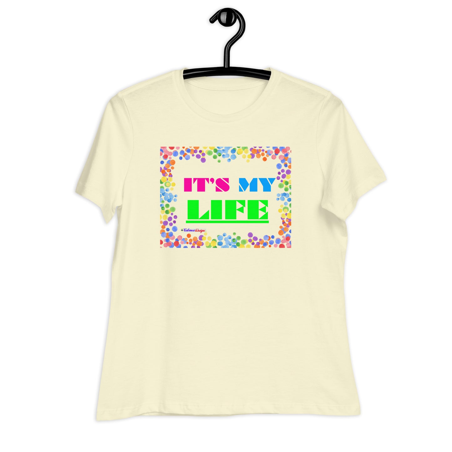 Colorful Frame, IT'S MY LIFE, Calmness Designs,  Women's Relaxed T-Shirt