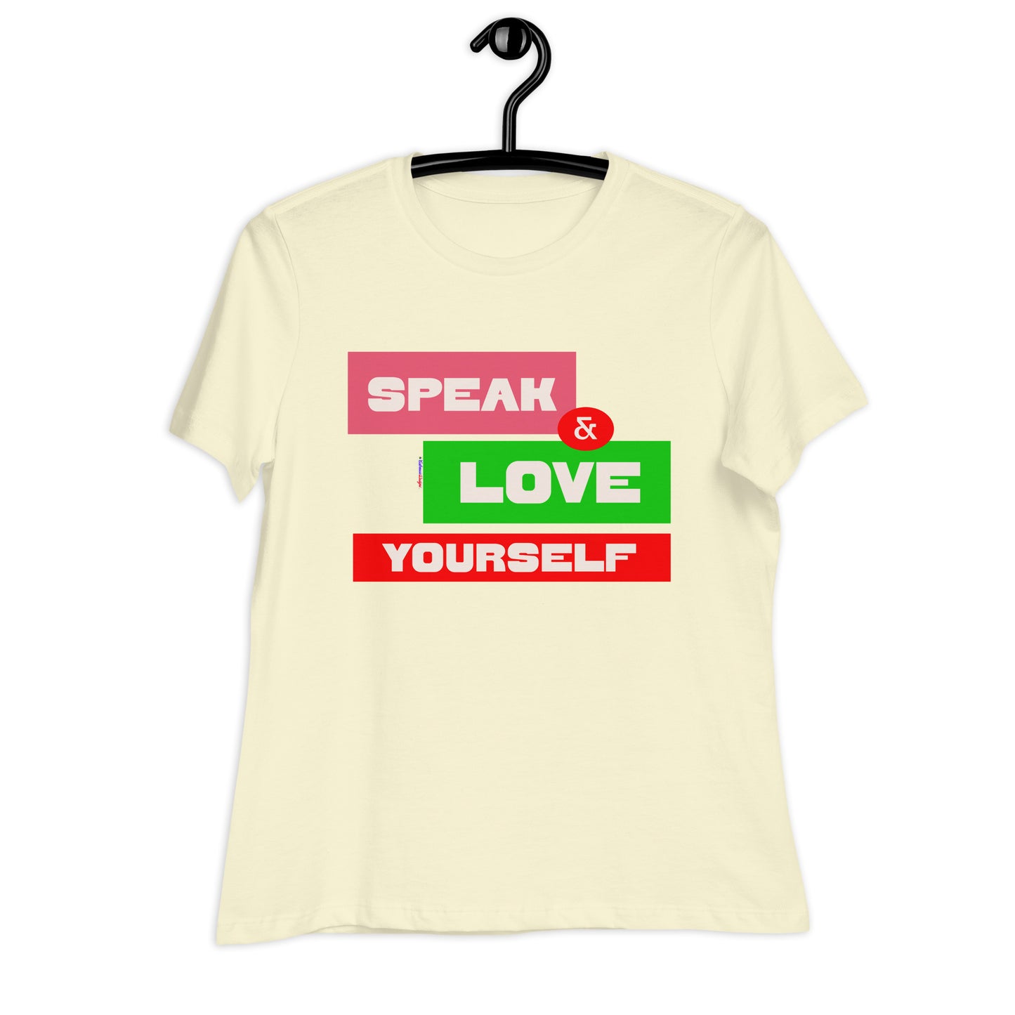 SPEAK & LOVE YOURSELF,  CALMNESS DESIGNS,  Creative Designer's, Women's Relaxed T-Shirt