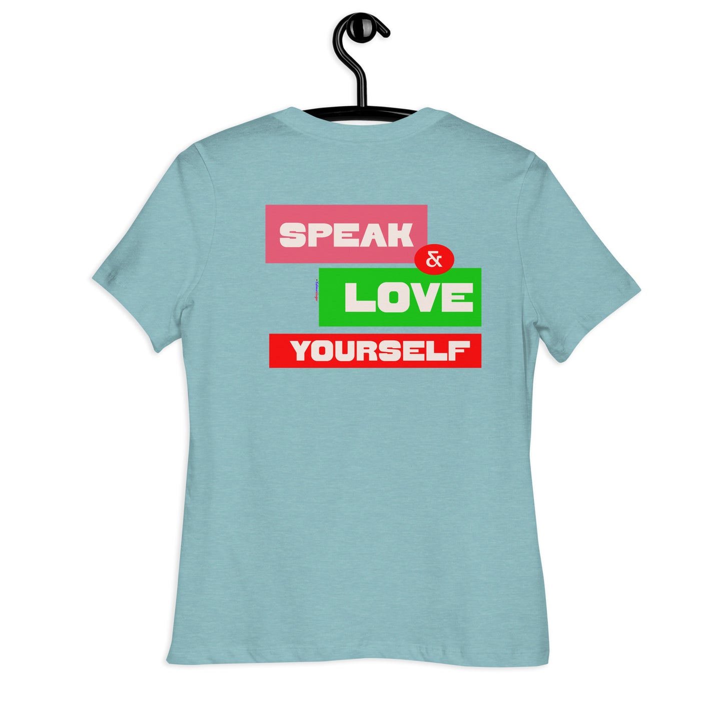 SPEAK & LOVE YOURSELF,  CALMNESS DESIGNS,  Creative Designer's, Women's Relaxed T-Shirt