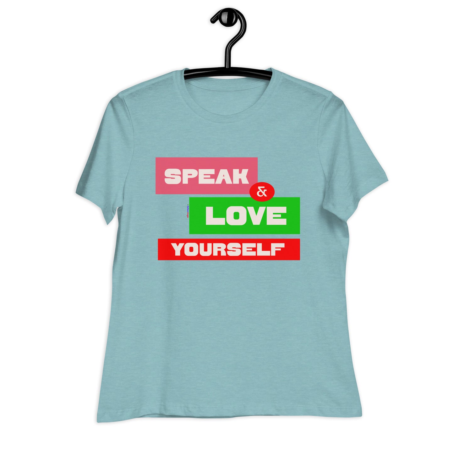 SPEAK & LOVE YOURSELF,  CALMNESS DESIGNS,  Creative Designer's, Women's Relaxed T-Shirt