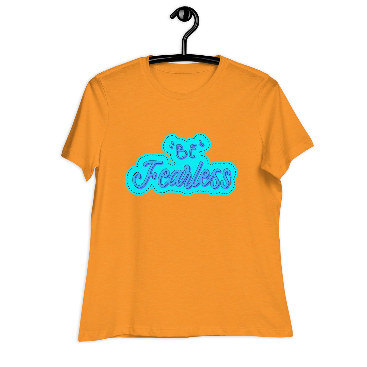 BE FEARLESS,  CALMNESS DESIGNS,  Creative Designer's,  Women's Relaxed T-Shirt