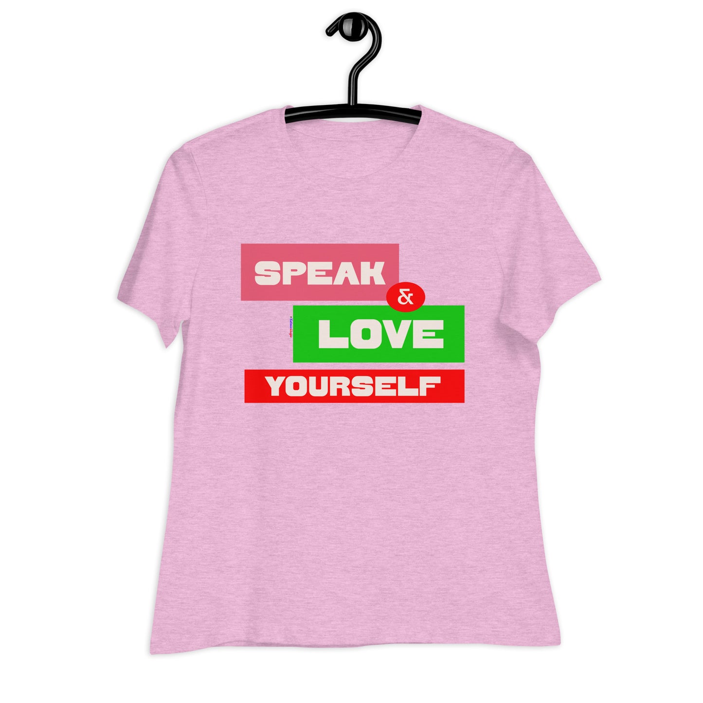 SPEAK & LOVE YOURSELF,  CALMNESS DESIGNS,  Creative Designer's, Women's Relaxed T-Shirt