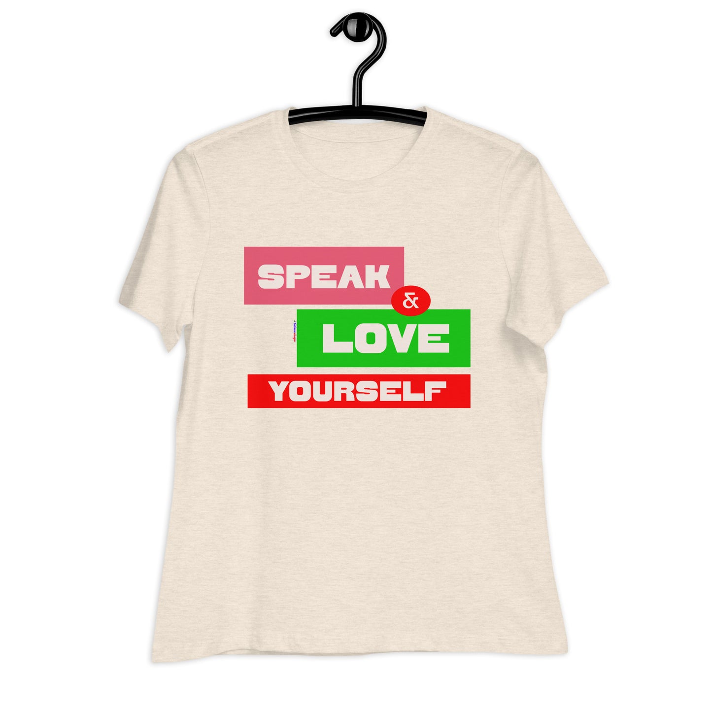 SPEAK & LOVE YOURSELF,  CALMNESS DESIGNS,  Creative Designer's, Women's Relaxed T-Shirt