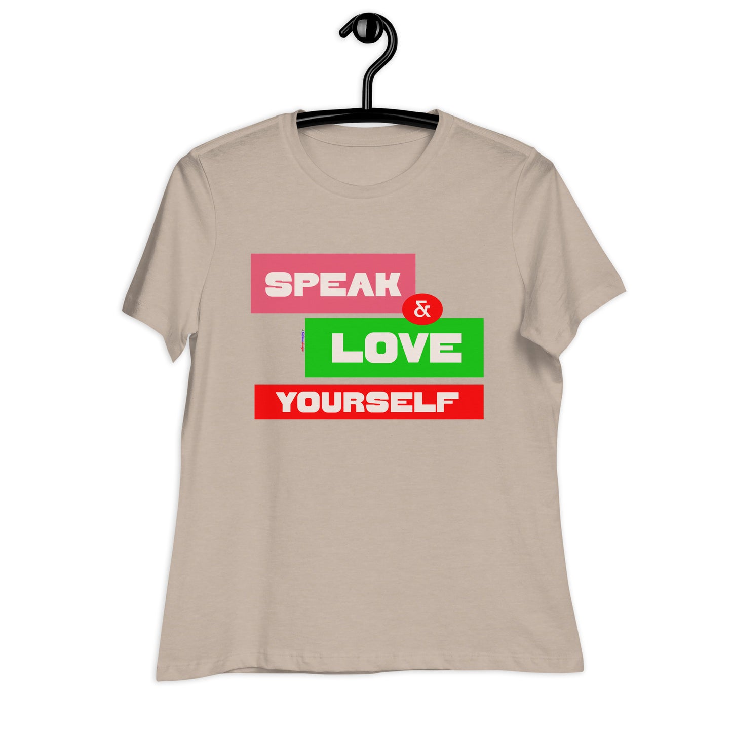 SPEAK & LOVE YOURSELF,  CALMNESS DESIGNS,  Creative Designer's, Women's Relaxed T-Shirt