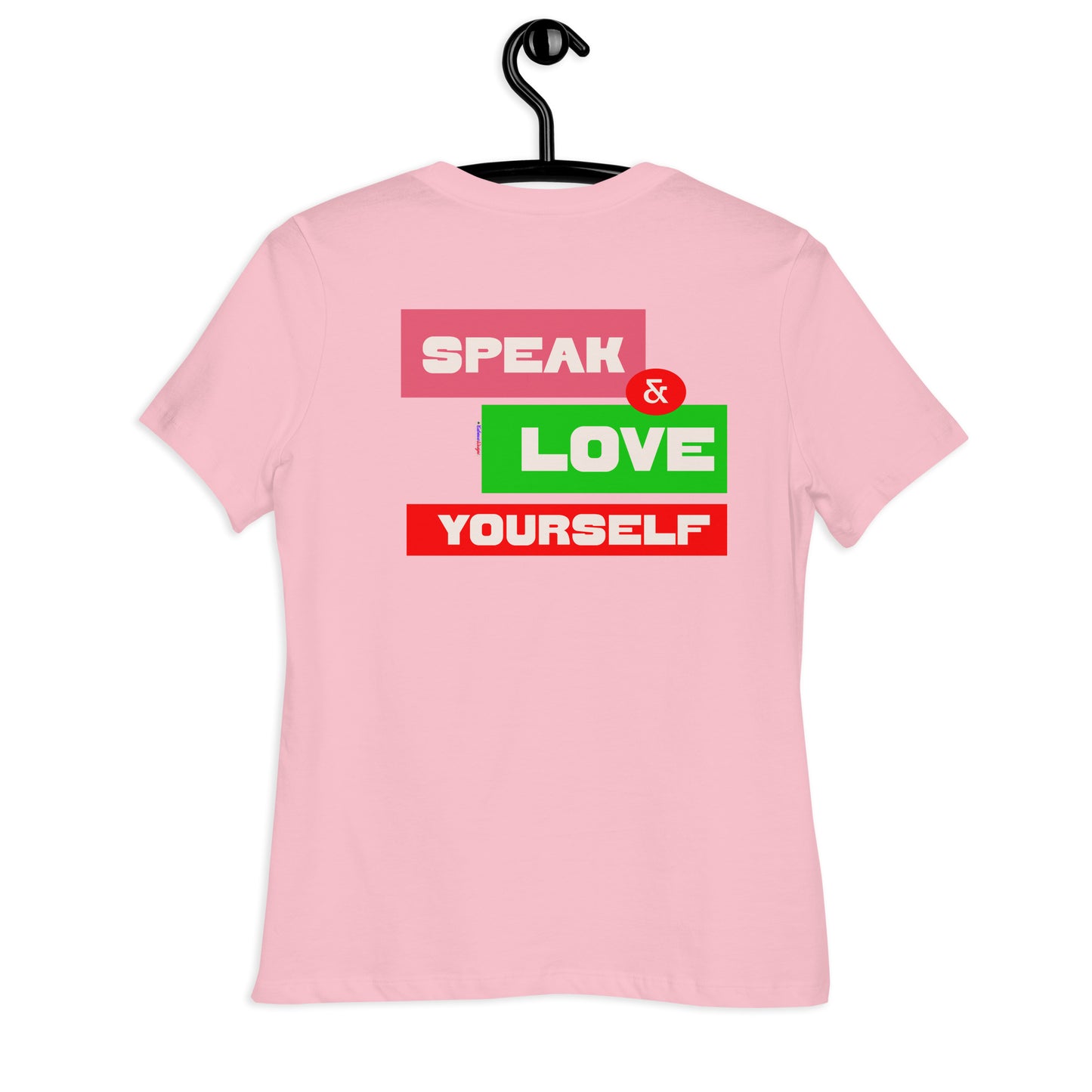 SPEAK & LOVE YOURSELF,  CALMNESS DESIGNS,  Creative Designer's, Women's Relaxed T-Shirt