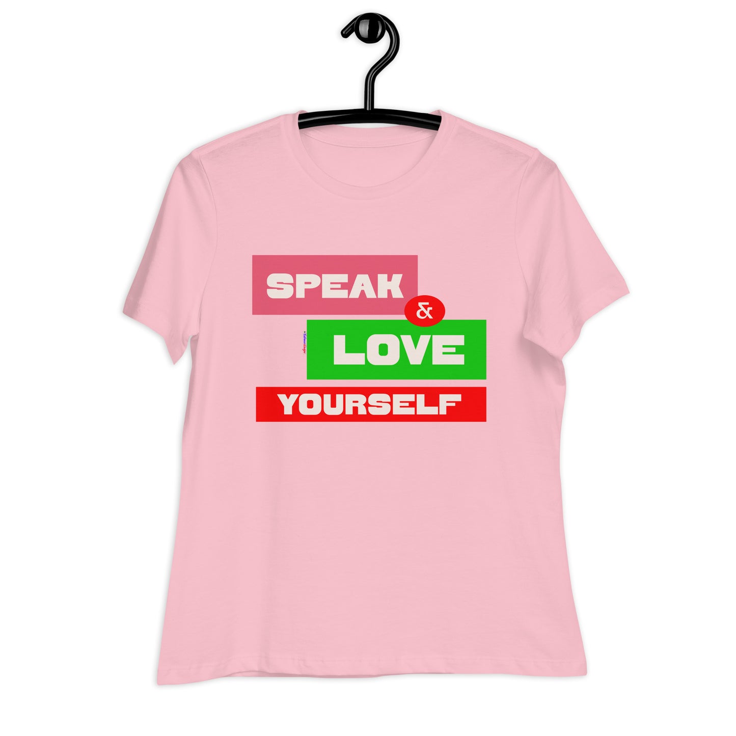 SPEAK & LOVE YOURSELF,  CALMNESS DESIGNS,  Creative Designer's, Women's Relaxed T-Shirt