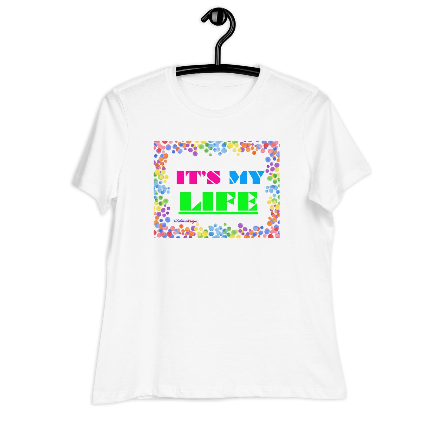 Colorful Frame, IT'S MY LIFE, Calmness Designs,  Women's Relaxed T-Shirt