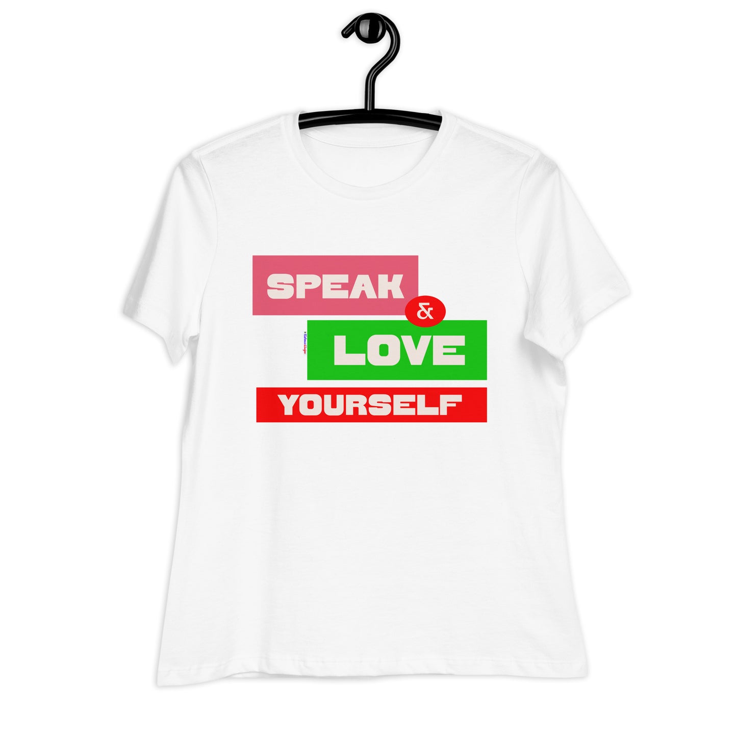 SPEAK & LOVE YOURSELF,  CALMNESS DESIGNS,  Creative Designer's, Women's Relaxed T-Shirt