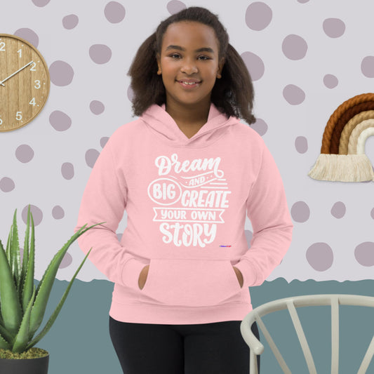 Dream Big and Create your own story, Kids Hoodie