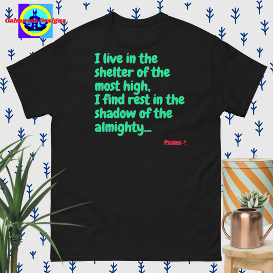 I live in the shelter of the most high, I find rest in the shadow of the almighty, Psalms: 91, Men's classic tee