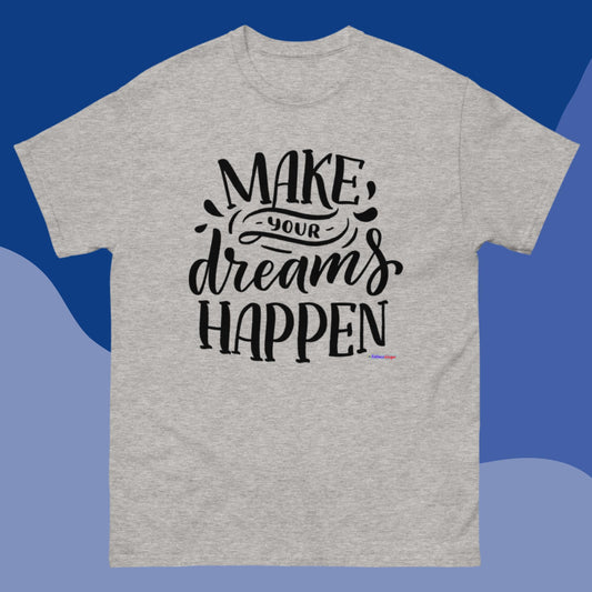 Make Your Dreams Happen,  Men's classic tee