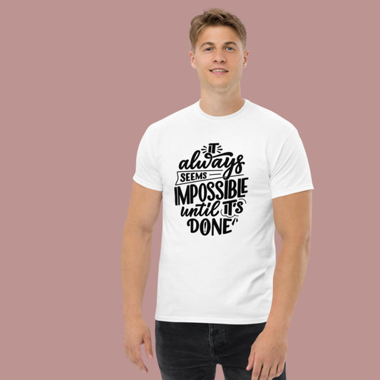 It Always Seems Impossible Until It's Done, Men's classic tee