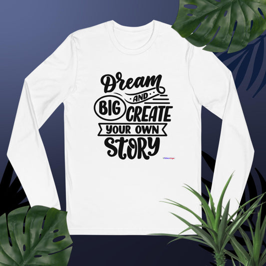 Dream Big and Create your own story,  Long Sleeve Fitted Crew