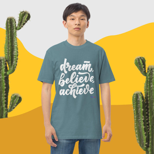 Dream, Believe, Achieve, Men’s premium heavyweight tee