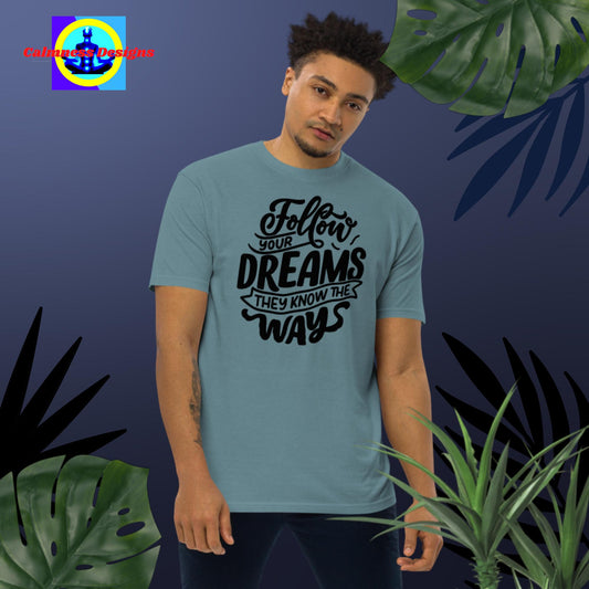 Follow Your Dreams They Know The Ways, Men’s premium heavyweight tee