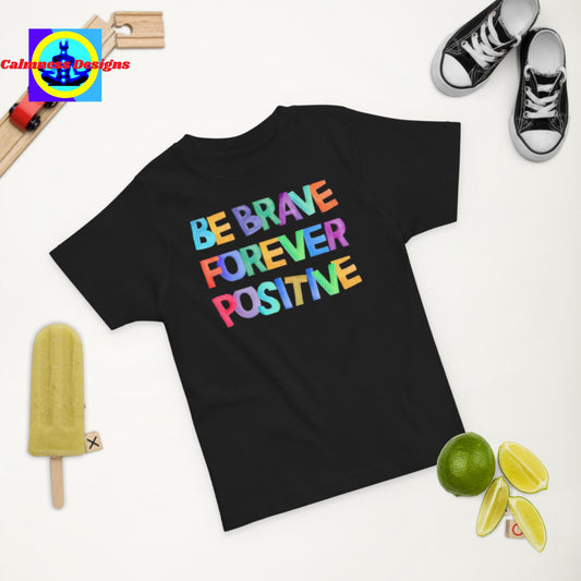 Be Brave Positive Forever,  Toddler jersey t-shirt