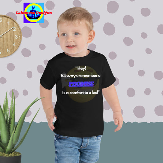 "Hey! All ways remember a promise is a comfort yo fool", Toddler Short Sleeve Tee