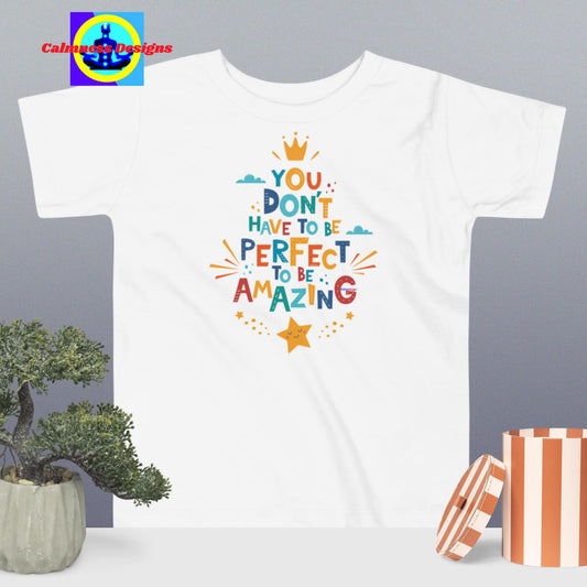 You Don't Have To Be Perfect To Be Amazing,   Toddler Short Sleeve Tee