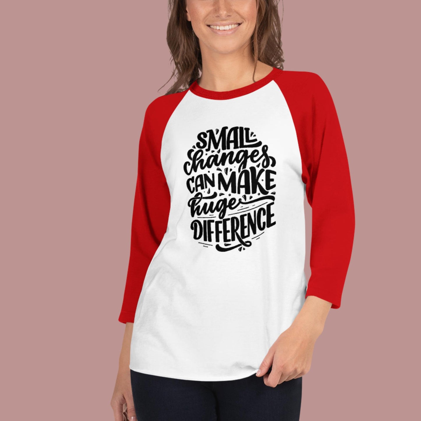 Small Changes Can Make Huge Difference, 3/4 sleeve raglan shirt