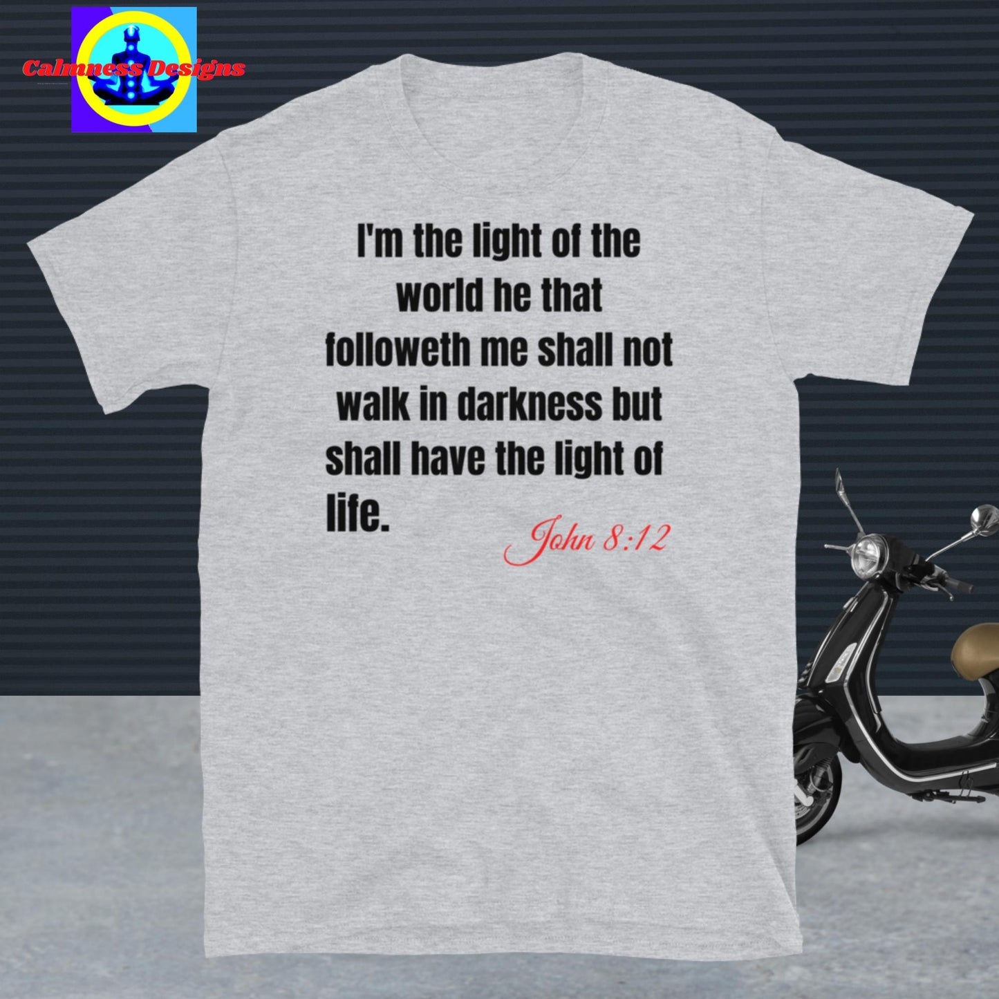 I'm the light of the world, he that followeth me shall not walk in darkness but shall have the light of live, john 8: 12 Short-Sleeve Unisex T-Shirt