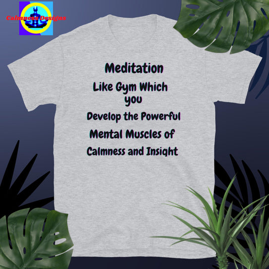 Meditation like gym which you develop the powerful mental muscles of calmness and insight, Short-Sleeve Unisex T-Shirt