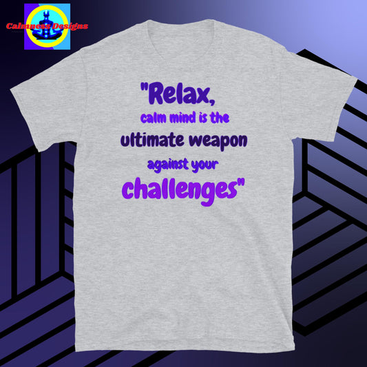 "Relax, calm mind is the Ultimate weapon against your challenges",  Short-Sleeve Unisex T-Shirt