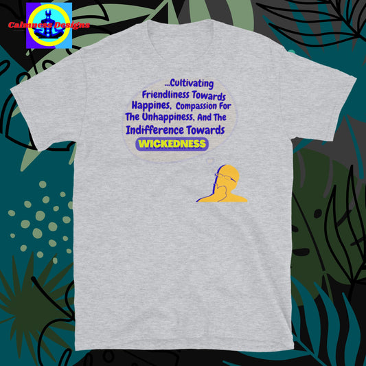 ..Cultivating Friendliness Towards Happiness, Compassion For The Unhappiness,   And The Indifference Towards WICKEDNESS Short-Sleeve Unisex T-Shirt