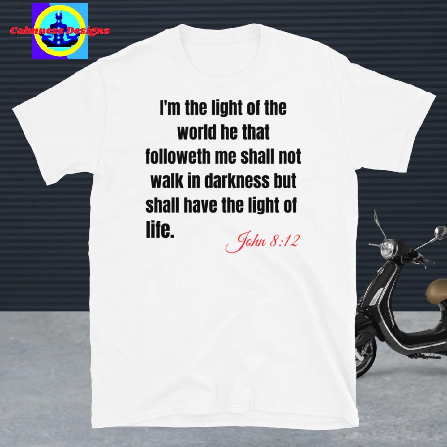 I'm the light of the world, he that followeth me shall not walk in darkness but shall have the light of live, john 8: 12 Short-Sleeve Unisex T-Shirt