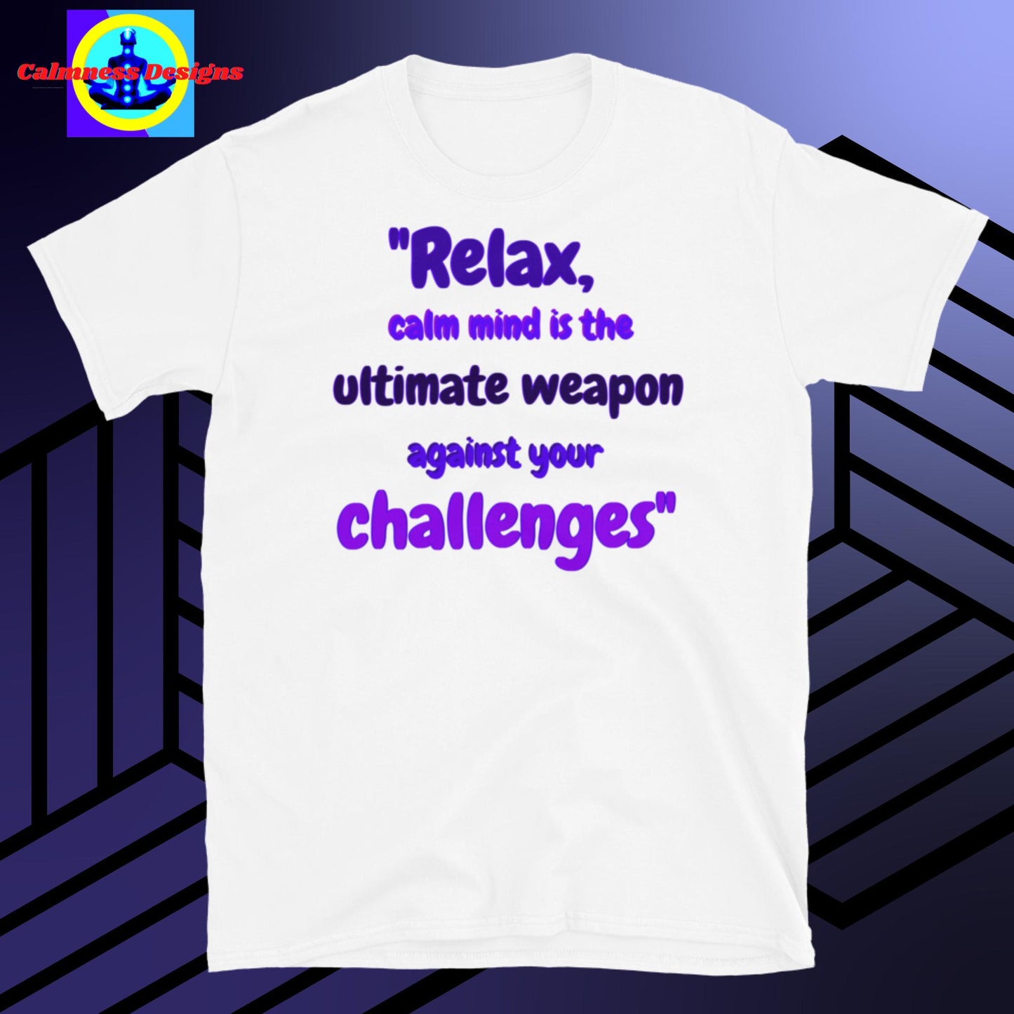 "Relax, calm mind is the Ultimate weapon against your challenges",  Short-Sleeve Unisex T-Shirt